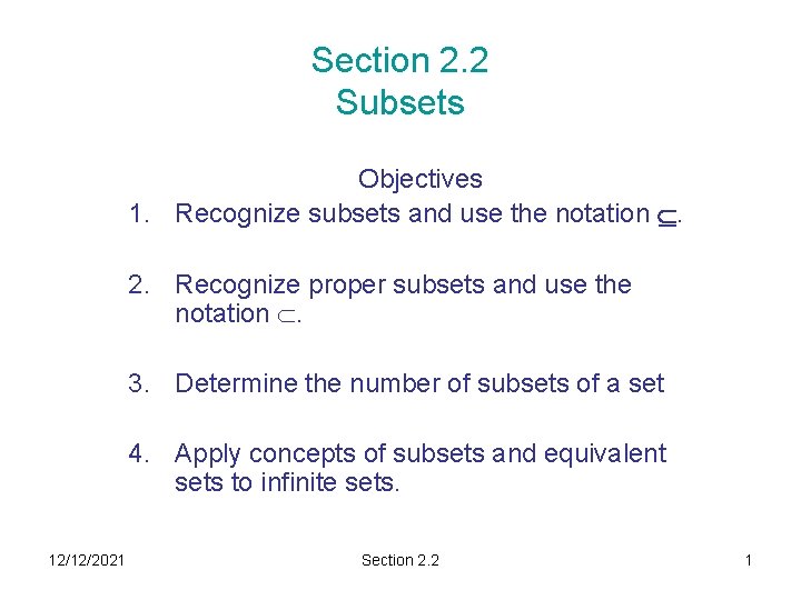 Section 2. 2 Subsets Objectives 1. Recognize subsets and use the notation . 2.