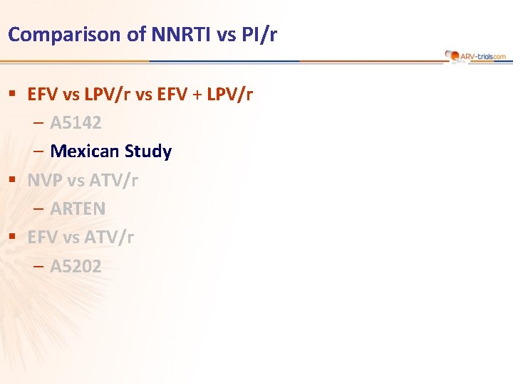 Comparison of NNRTI vs PI/r § EFV vs LPV/r vs EFV + LPV/r –