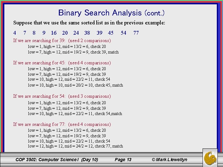 Binary Search Analysis (cont. ) Suppose that we use the same sorted list as