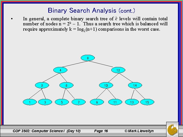 Binary Search Analysis (cont. ) • In general, a complete binary search tree of