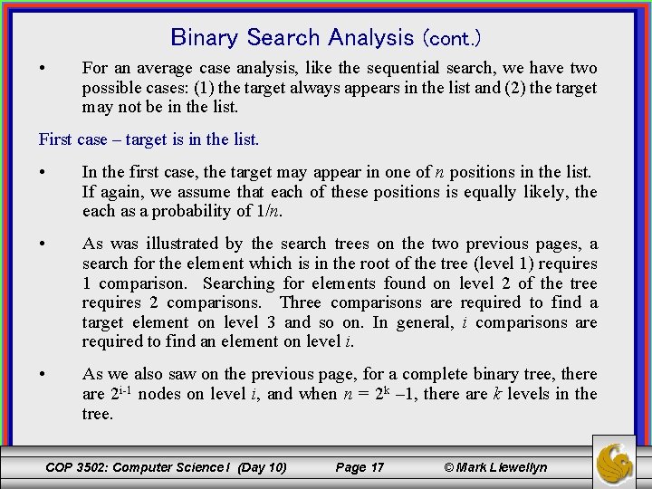 Binary Search Analysis (cont. ) • For an average case analysis, like the sequential