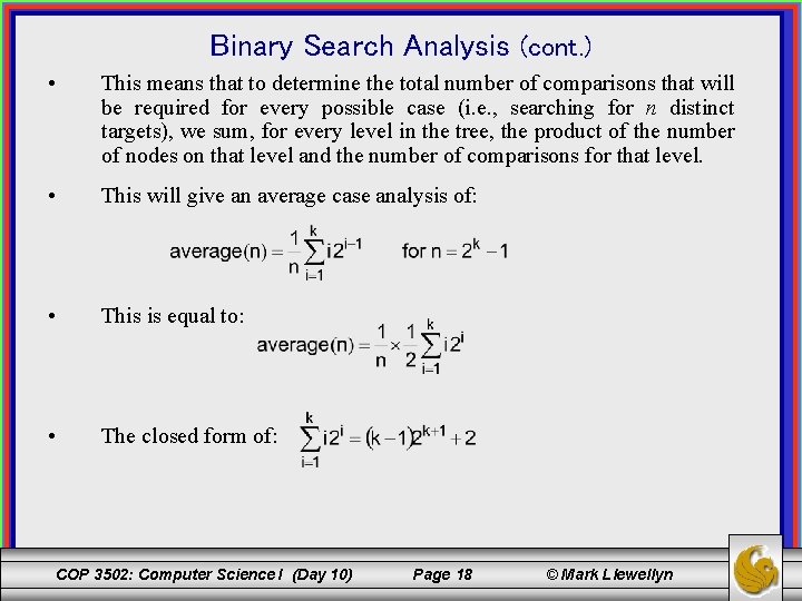 Binary Search Analysis (cont. ) • This means that to determine the total number