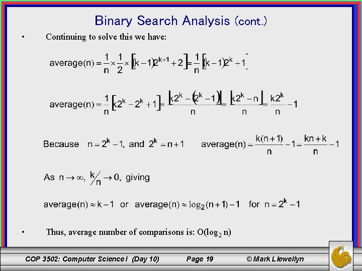 Binary Search Analysis (cont. ) • Continuing to solve this we have: • Thus,