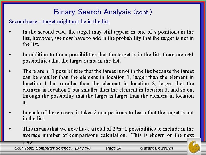 Binary Search Analysis (cont. ) Second case – target might not be in the