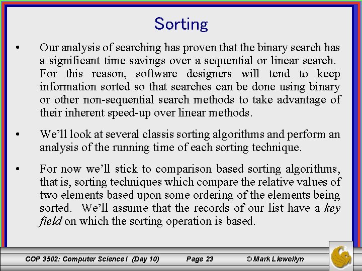 Sorting • Our analysis of searching has proven that the binary search has a