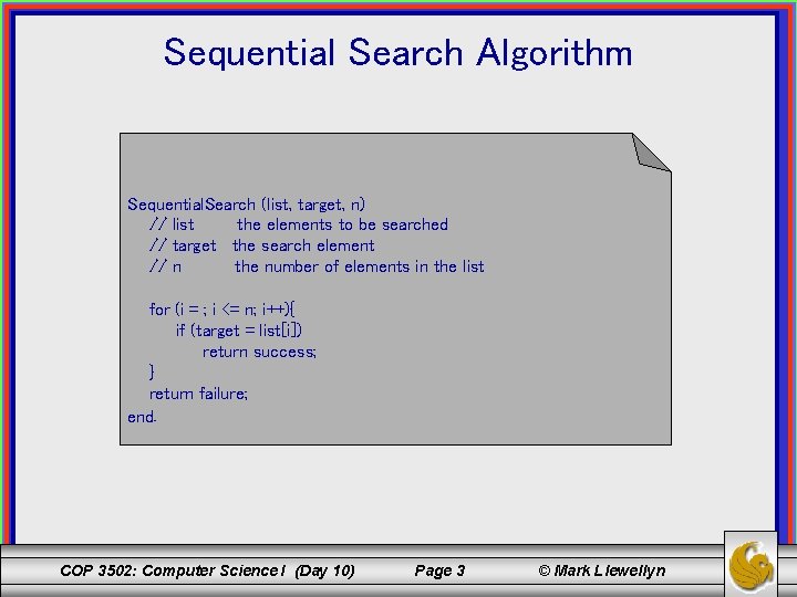 Sequential Search Algorithm Sequential. Search (list, target, n) // list the elements to be