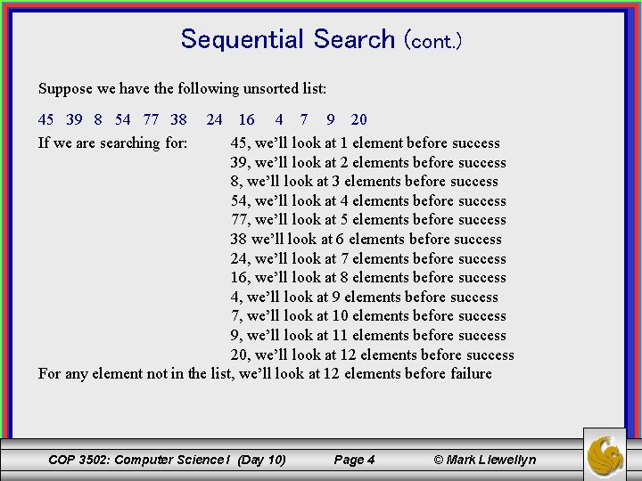 Sequential Search (cont. ) Suppose we have the following unsorted list: 45 39 8