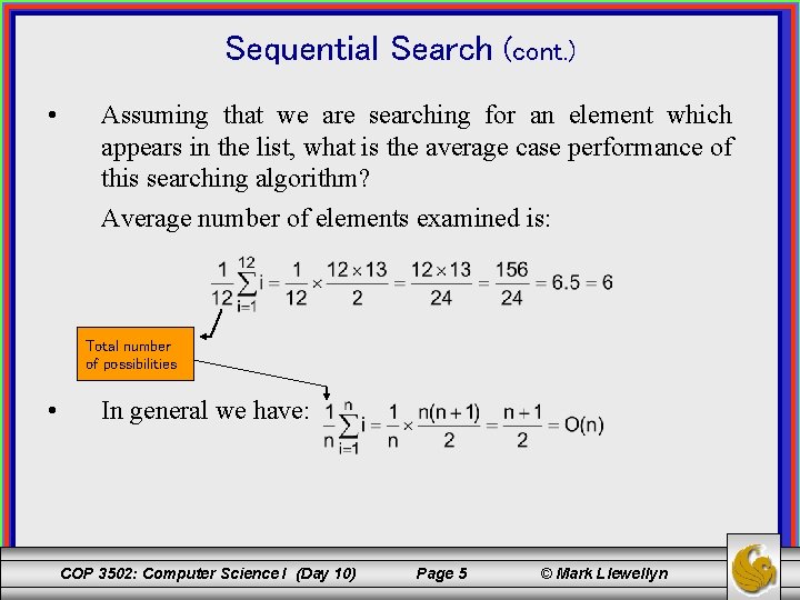 Sequential Search (cont. ) • Assuming that we are searching for an element which