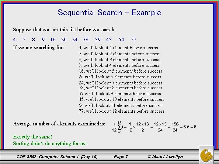 Sequential Search - Example Suppose that we sort this list before we search: 4