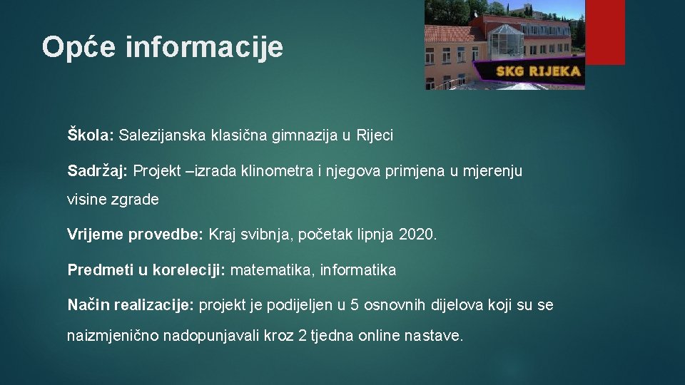 Opće informacije Škola: Salezijanska klasična gimnazija u Rijeci Sadržaj: Projekt –izrada klinometra i njegova