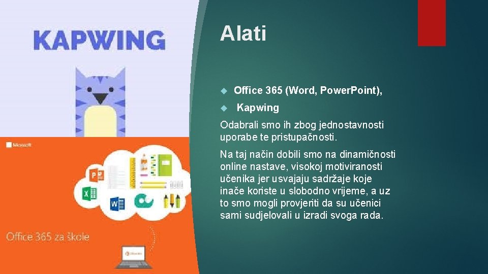 Alati Office 365 (Word, Power. Point), Kapwing Odabrali smo ih zbog jednostavnosti uporabe te