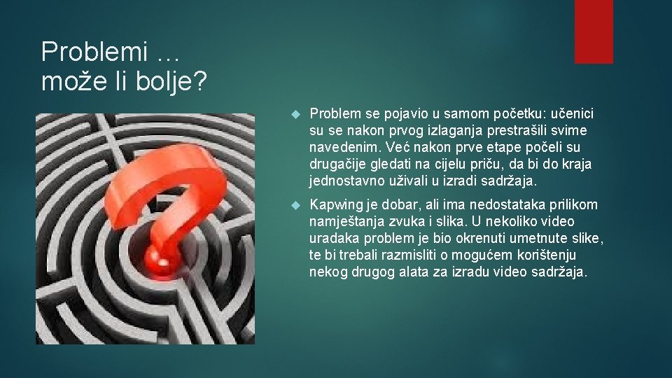 Problemi … može li bolje? Problem se pojavio u samom početku: učenici su se