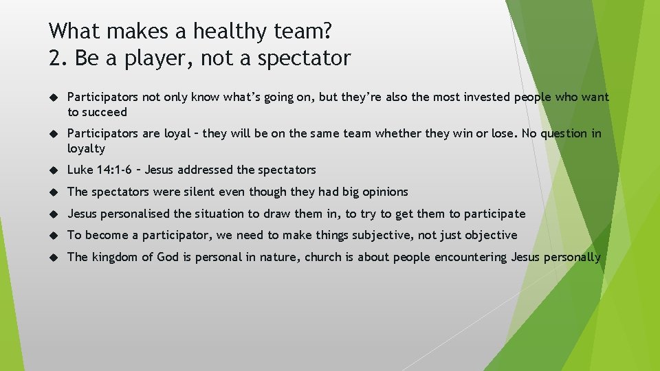 What makes a healthy team? 2. Be a player, not a spectator Participators not