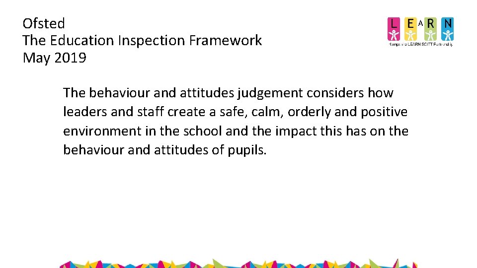 Ofsted The Education Inspection Framework May 2019 The behaviour and attitudes judgement considers how