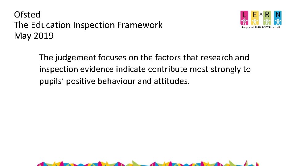Ofsted The Education Inspection Framework May 2019 The judgement focuses on the factors that