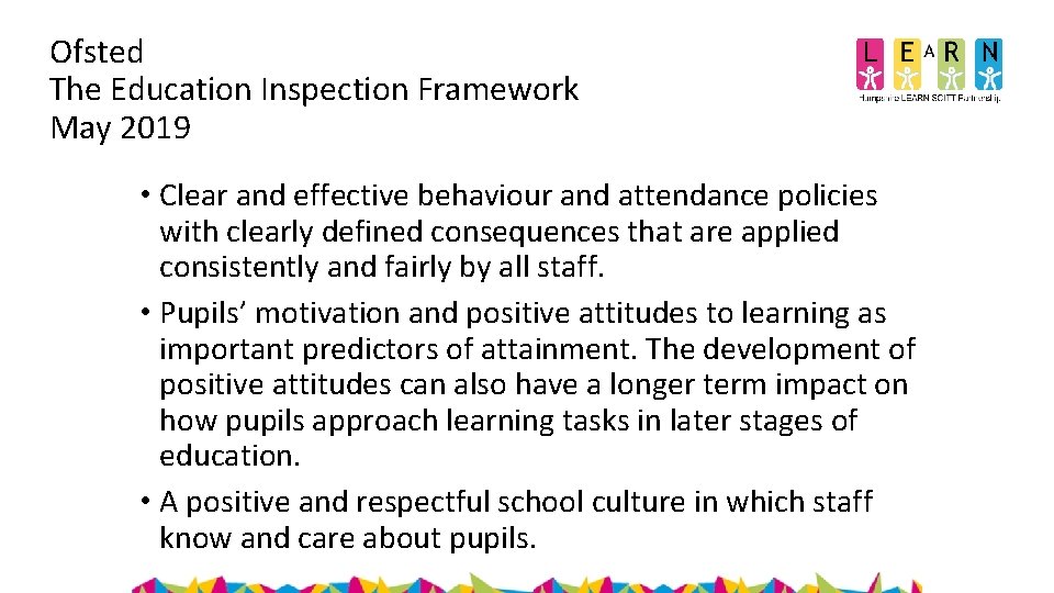 Ofsted The Education Inspection Framework May 2019 • Clear and effective behaviour and attendance