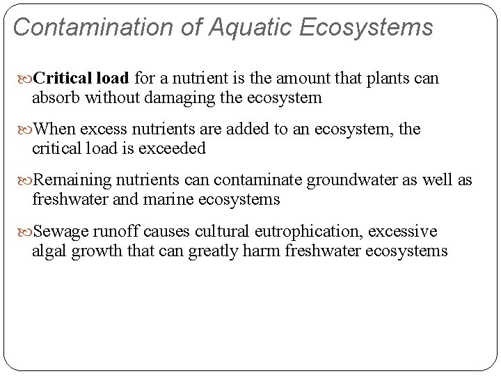 Contamination of Aquatic Ecosystems Critical load for a nutrient is the amount that plants