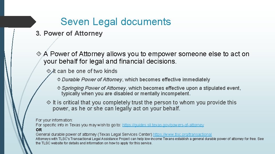 Seven Legal documents 3. Power of Attorney A Power of Attorney allows you to