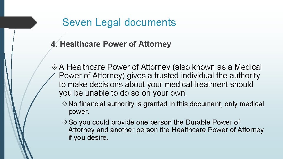 Seven Legal documents 4. Healthcare Power of Attorney A Healthcare Power of Attorney (also