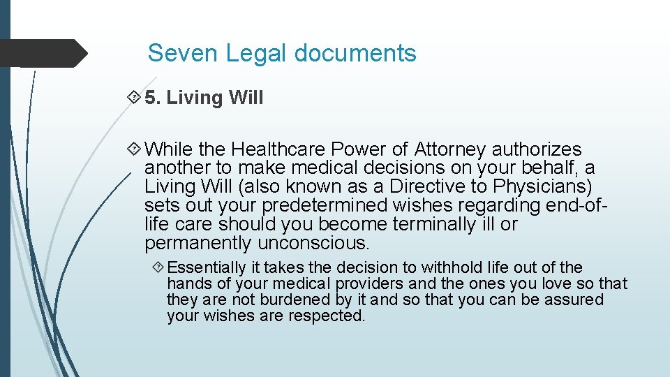 Seven Legal documents 5. Living Will While the Healthcare Power of Attorney authorizes another