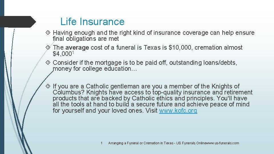 Life Insurance Having enough and the right kind of insurance coverage can help ensure