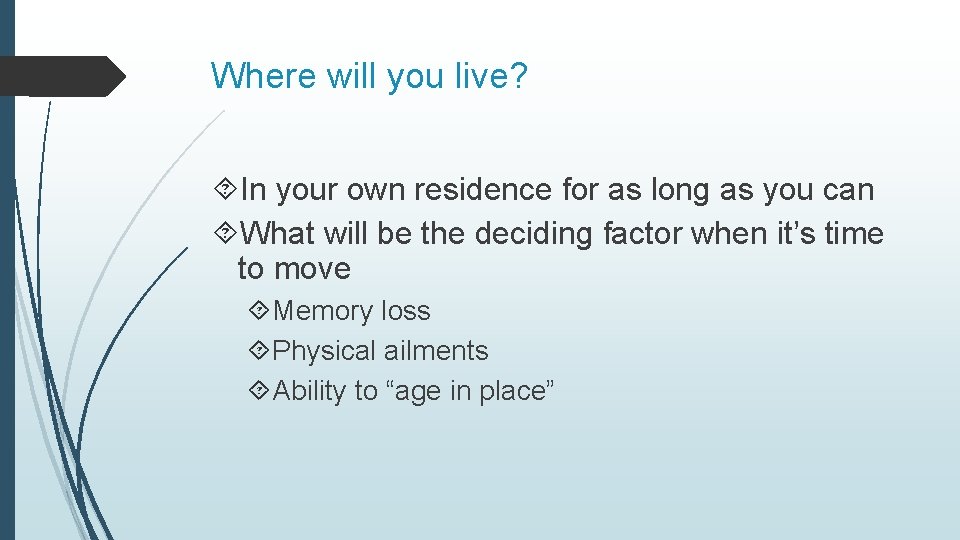 Where will you live? In your own residence for as long as you can