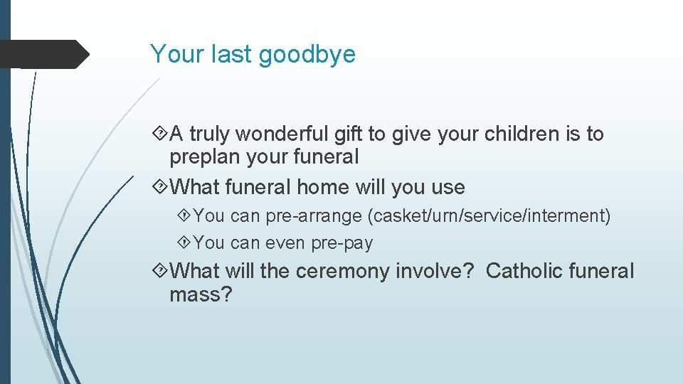 Your last goodbye A truly wonderful gift to give your children is to preplan