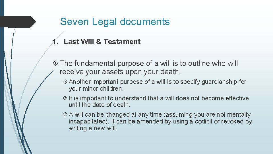 Seven Legal documents 1. Last Will & Testament The fundamental purpose of a will