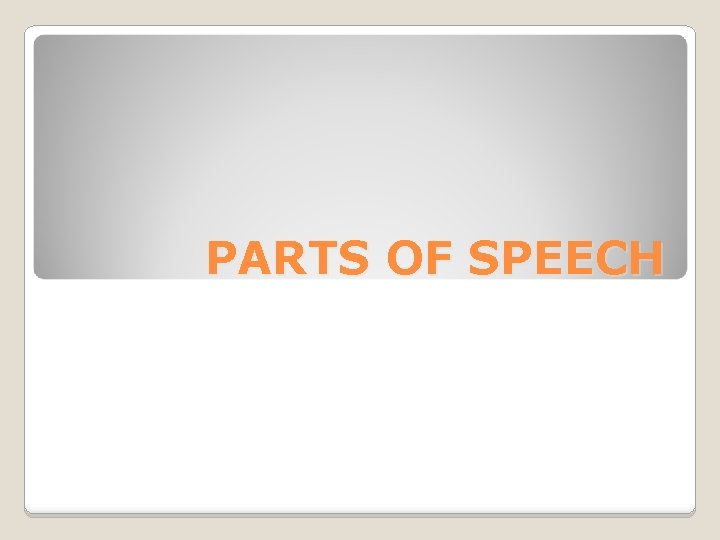 PARTS OF SPEECH 