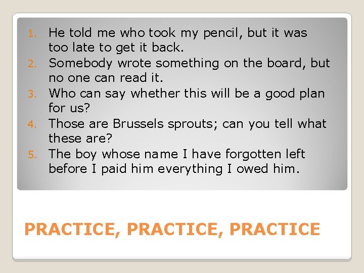 1. 2. 3. 4. 5. He told me who took my pencil, but it