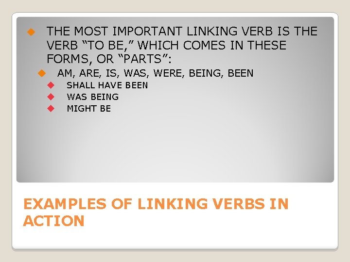 u THE MOST IMPORTANT LINKING VERB IS THE VERB “TO BE, ” WHICH COMES