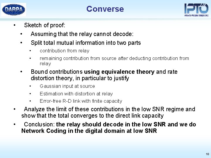 Converse • Sketch of proof: • Assuming that the relay cannot decode: • Split