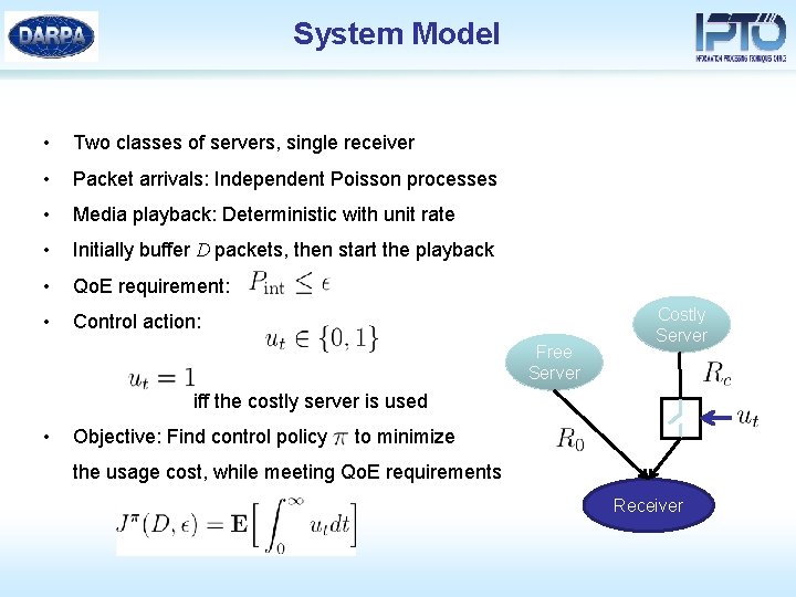 System Model • Two classes of servers, single receiver • Packet arrivals: Independent Poisson