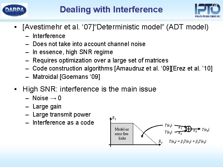 Dealing with Interference • [Avestimehr et al. ‘ 07]“Deterministic model” (ADT model) – –