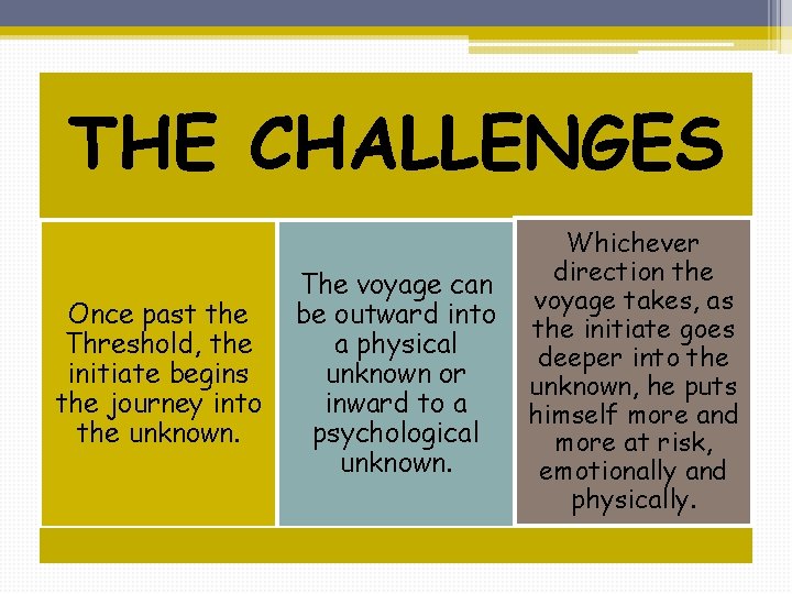 THE CHALLENGES Once past the Threshold, the initiate begins the journey into the unknown.