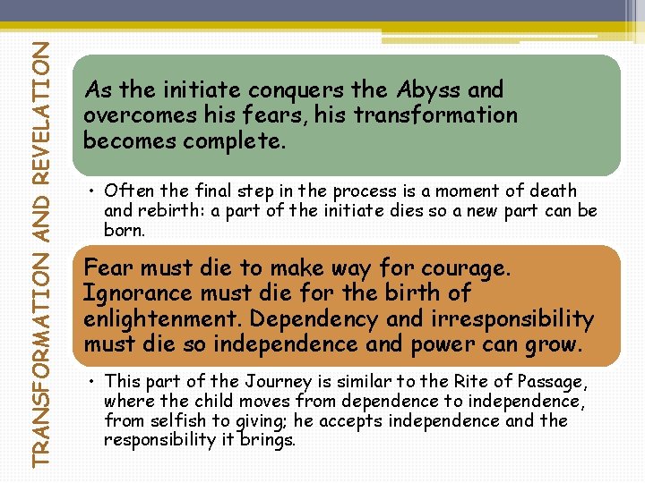 TRANSFORMATION AND REVELATION As the initiate conquers the Abyss and overcomes his fears, his