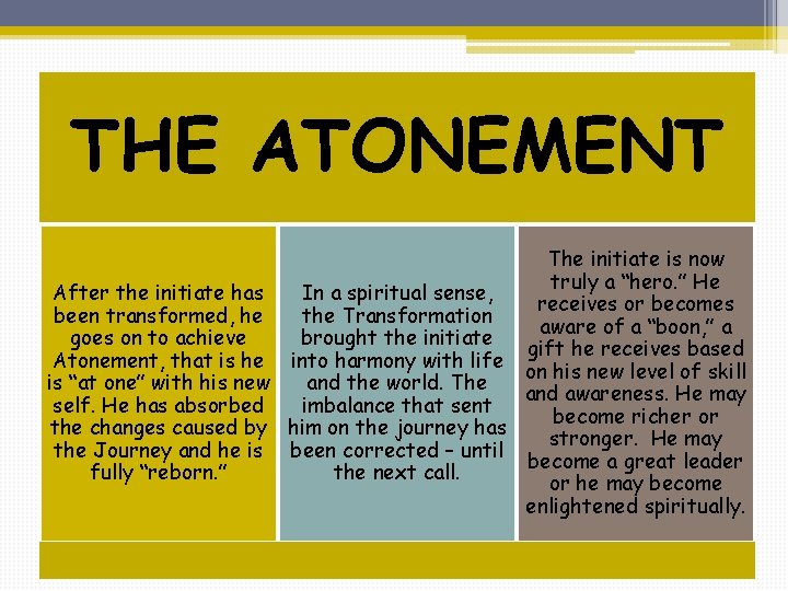 THE ATONEMENT The initiate is now truly a “hero. ” He After the initiate