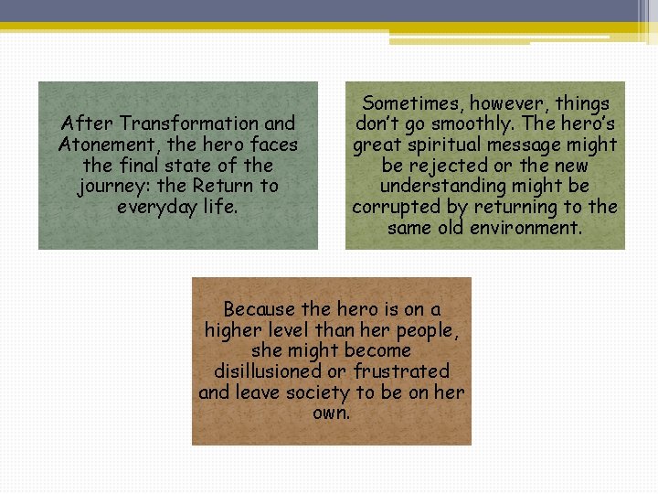 After Transformation and Atonement, the hero faces the final state of the journey: the