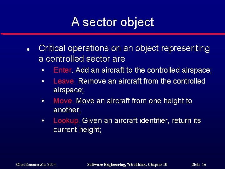 A sector object l Critical operations on an object representing a controlled sector are