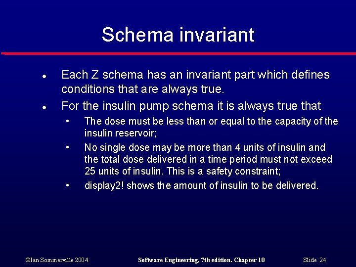 Schema invariant l l Each Z schema has an invariant part which defines conditions