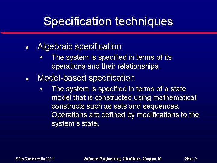 Specification techniques l Algebraic specification • l The system is specified in terms of