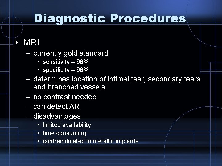Diagnostic Procedures • MRI – currently gold standard • sensitivity – 98% • specificity