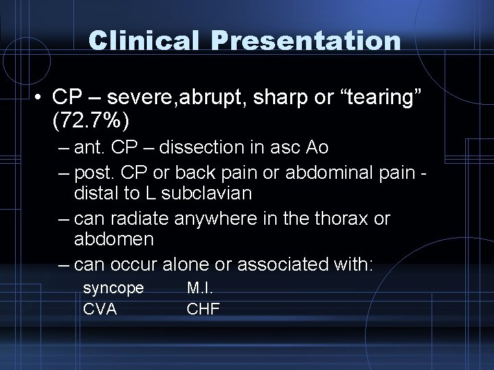 Clinical Presentation • CP – severe, abrupt, sharp or “tearing” (72. 7%) – ant.