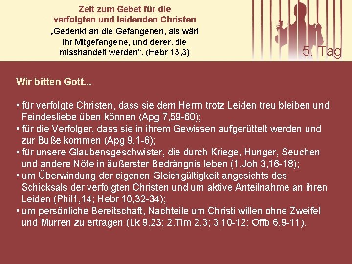 Zeit zum Gebet für die verfolgten und leidenden Christen „Gedenkt an die Gefangenen, als