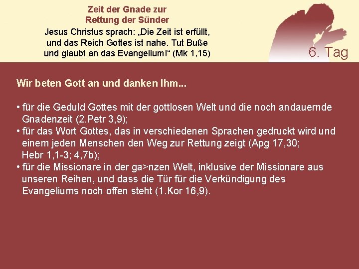 Zeit der Gnade zur Rettung der Sünder Jesus Christus sprach: „Die Zeit ist erfüllt,