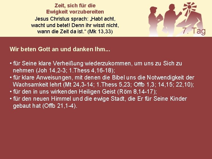 Zeit, sich für die Ewigkeit vorzubereiten Jesus Christus sprach: „Habt acht, wacht und betet!