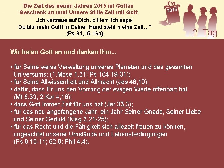 Die Zeit des neuen Jahres 2015 ist Gottes Geschenk an uns! Unsere Stille Zeit