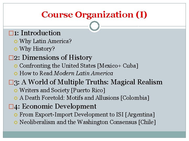 Course Organization (I) � 1: Introduction Why Latin America? Why History? � 2: Dimensions