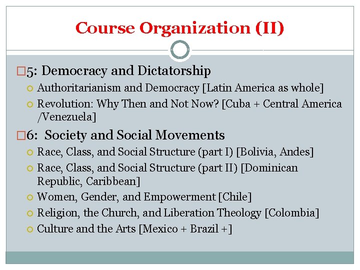 Course Organization (II) � 5: Democracy and Dictatorship Authoritarianism and Democracy [Latin America as