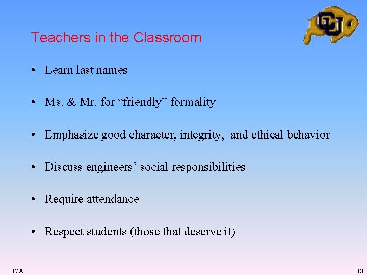 Teachers in the Classroom • Learn last names • Ms. & Mr. for “friendly” Teachers in the Classroom • Learn last names • Ms. & Mr. for “friendly”